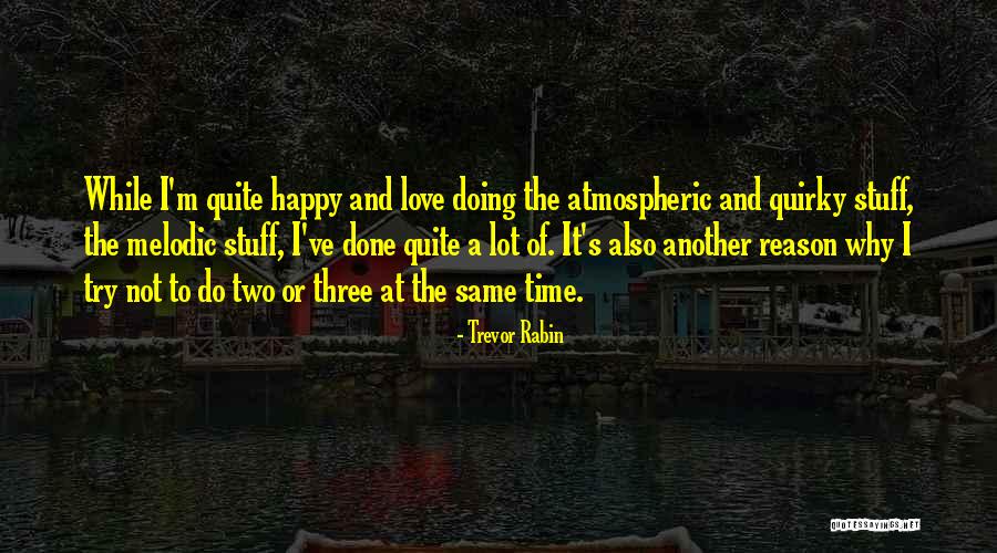 I'm Done Love Quotes By Trevor Rabin I'm Done Love Quotes By Trevor Rabin
