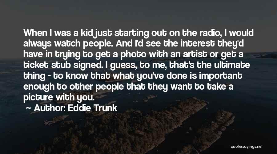 I'm Done Picture Quotes By Eddie Trunk