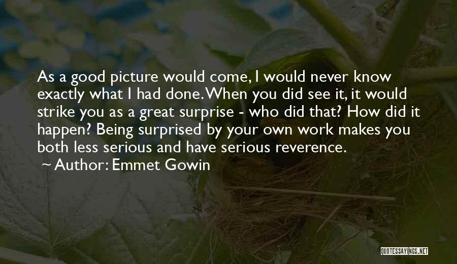 I'm Done Picture Quotes By Emmet Gowin