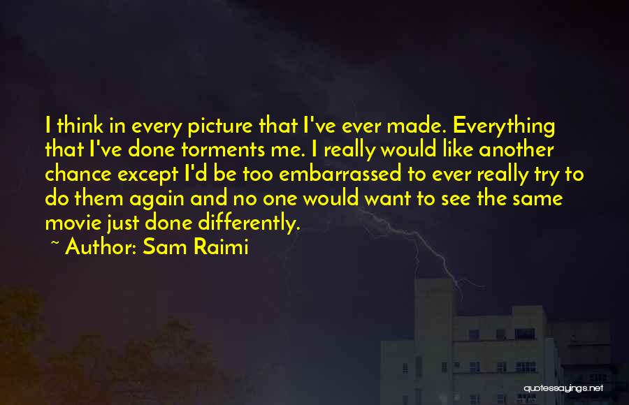 I'm Done Picture Quotes By Sam Raimi