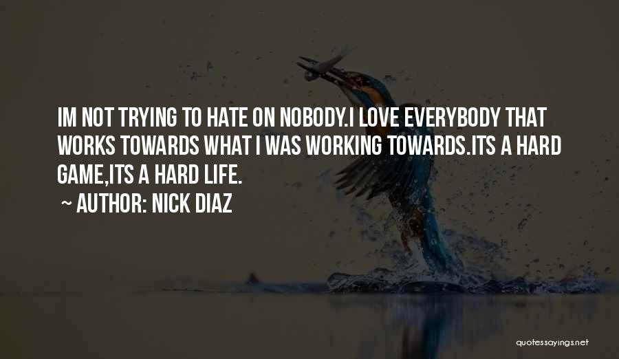 Im Done Trying Love Quotes By Nick Diaz