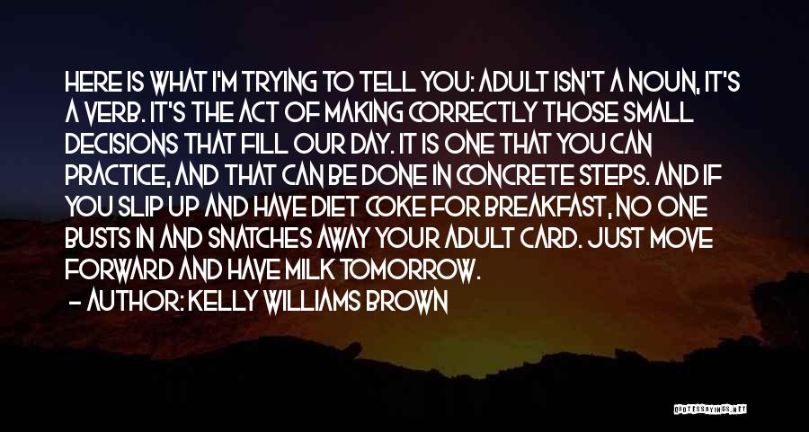 I'm Done Trying Quotes By Kelly Williams Brown