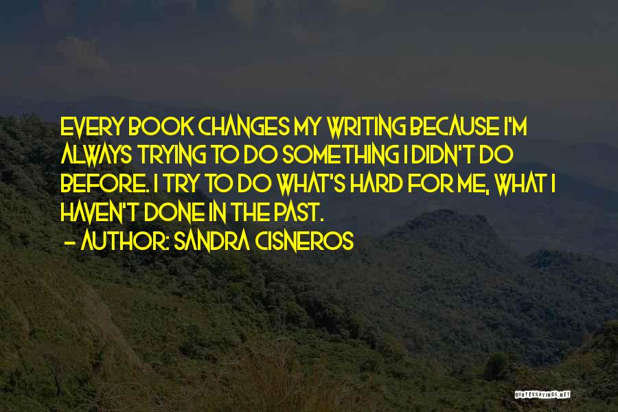 I'm Done Trying Quotes By Sandra Cisneros