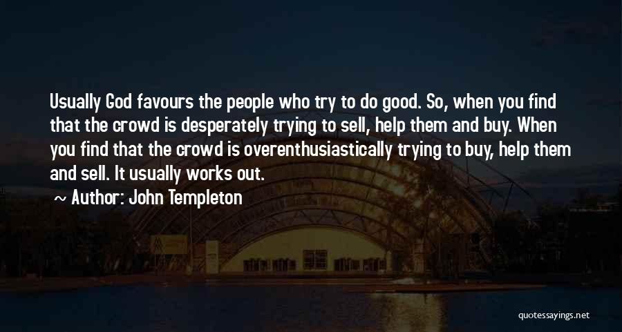 I'm Done Trying To Help You Quotes By John Templeton
