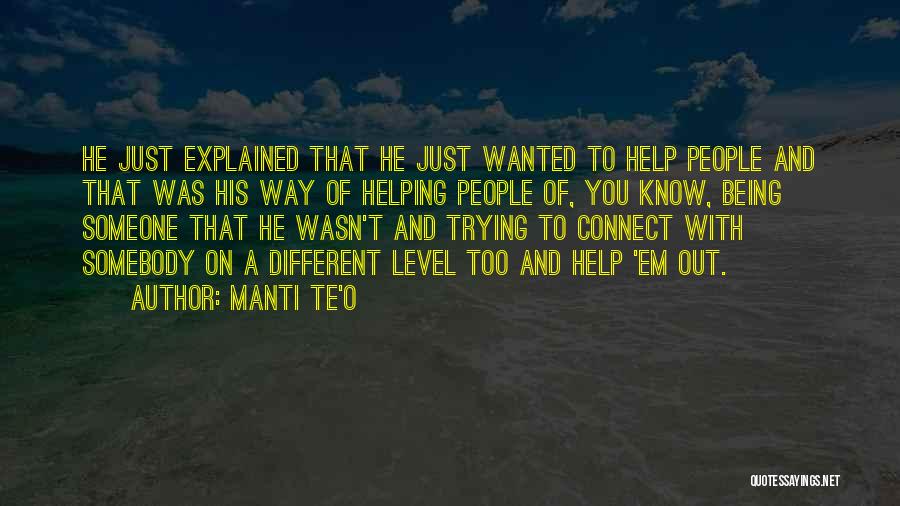 I'm Done Trying To Help You Quotes By Manti Te'o