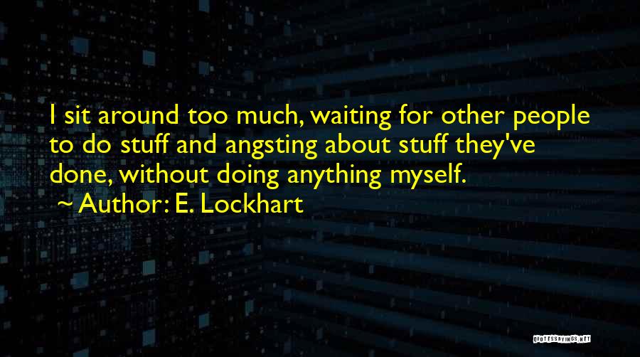 I'm Done Waiting Quotes By E. Lockhart