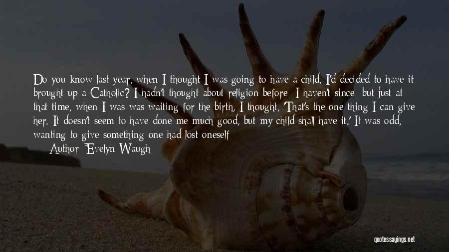 I'm Done Waiting Quotes By Evelyn Waugh