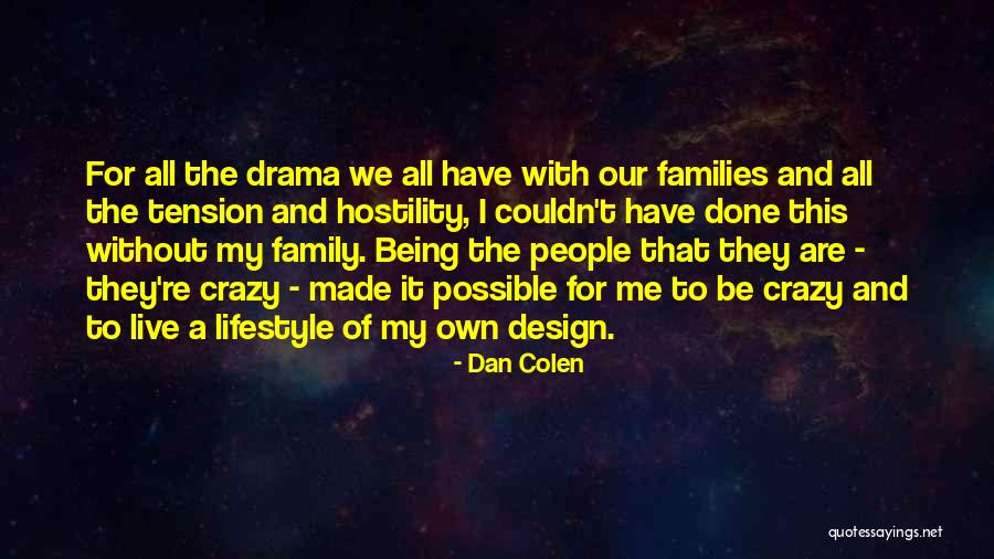 I'm Done With All This Drama Quotes By Dan Colen