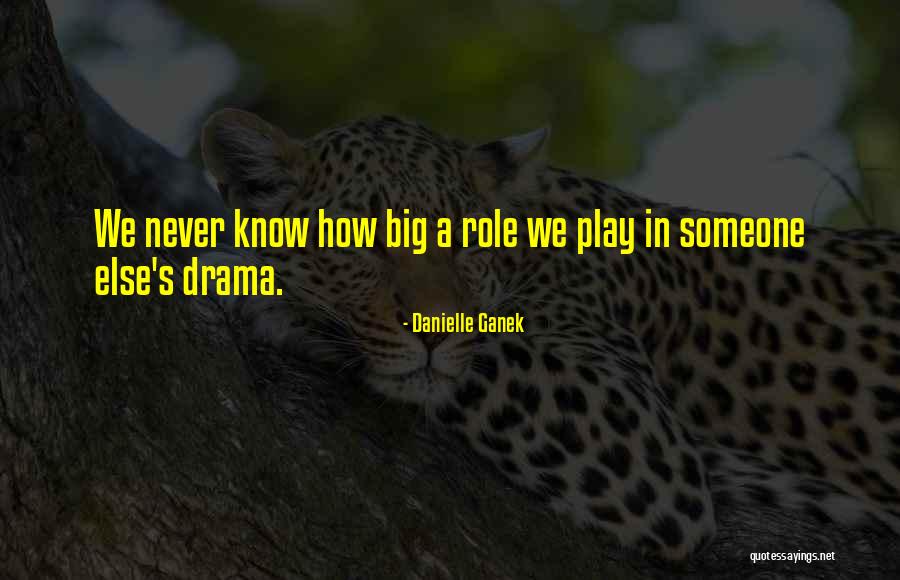 I'm Done With All This Drama Quotes By Danielle Ganek I'm Done With All This Drama Quotes By Danielle Ganek