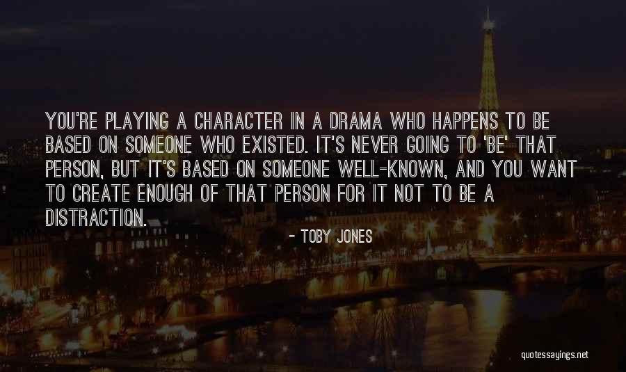 I'm Done With All This Drama Quotes By Toby Jones