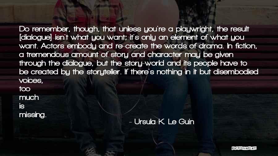 I'm Done With All This Drama Quotes By Ursula K. Le Guin