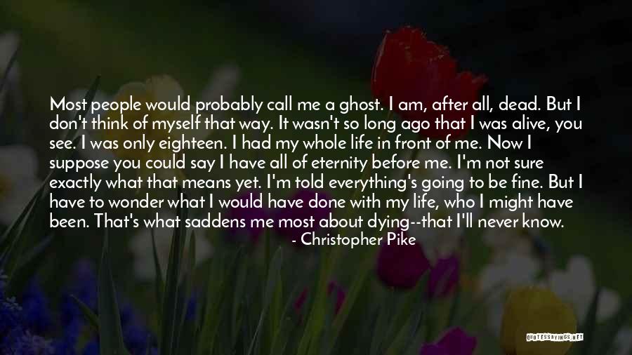 I'm Done With Everything Quotes By Christopher Pike I'm Done With Everything Quotes By Christopher Pike
