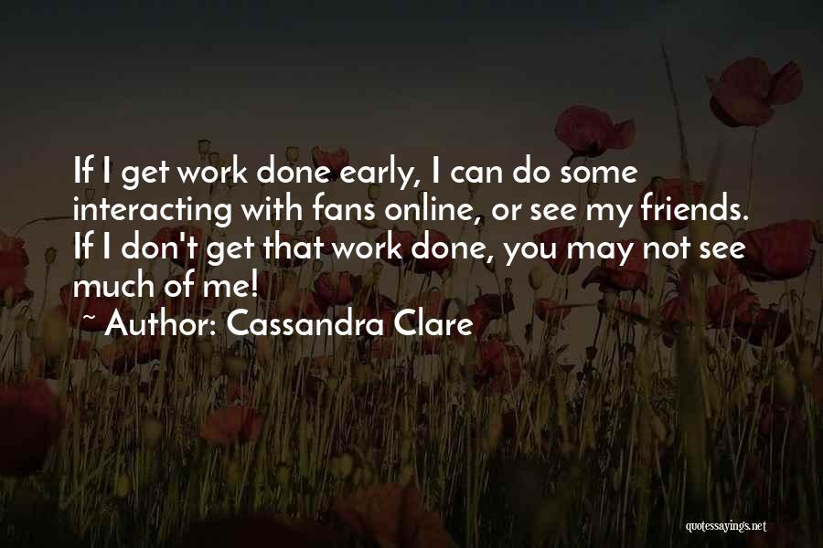 I'm Done With Friends Quotes By Cassandra Clare