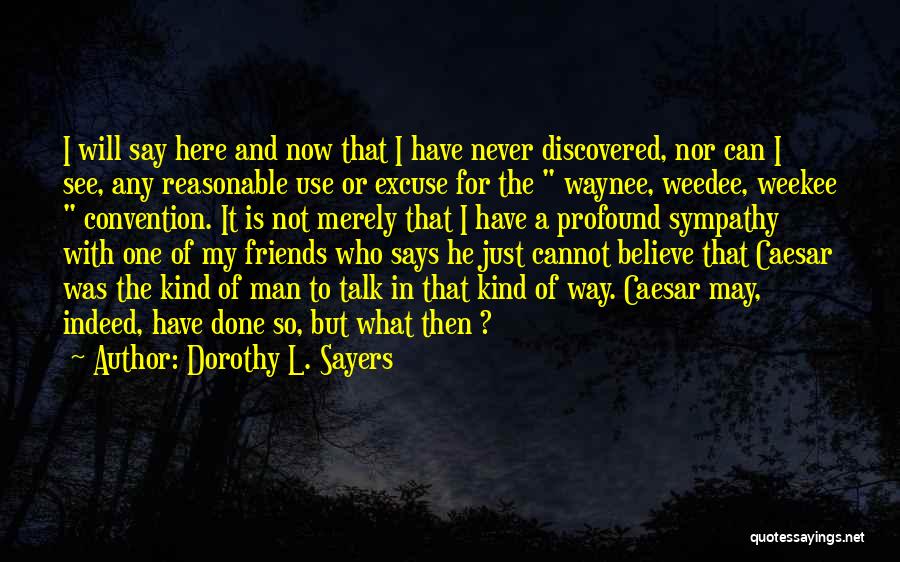 I'm Done With Friends Quotes By Dorothy L. Sayers