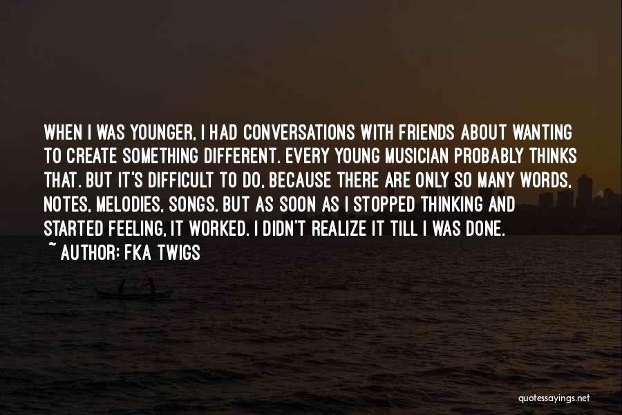 I'm Done With Friends Quotes By FKA Twigs