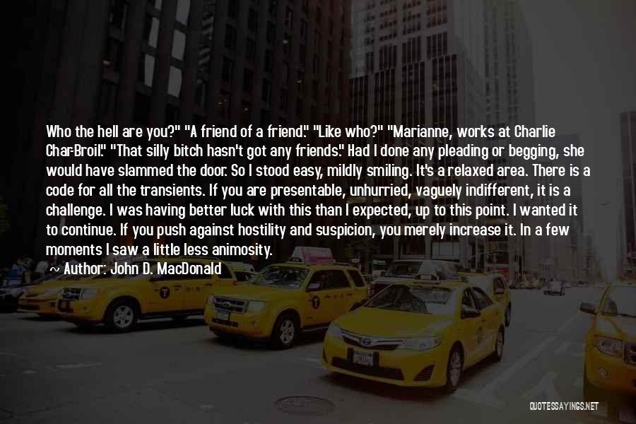 I'm Done With Friends Quotes By John D. MacDonald