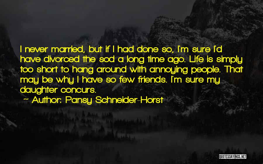 I'm Done With Friends Quotes By Pansy Schneider-Horst