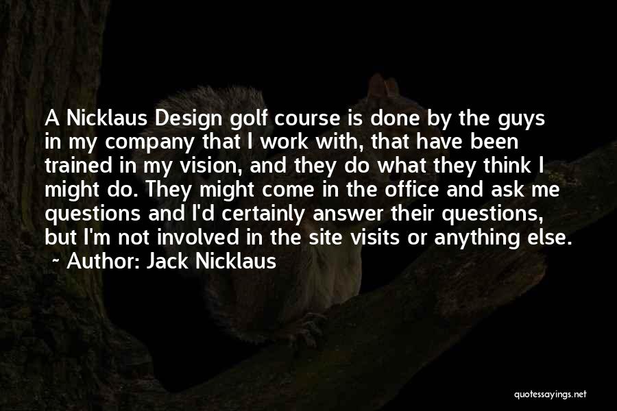 I'm Done With Guys Quotes By Jack Nicklaus