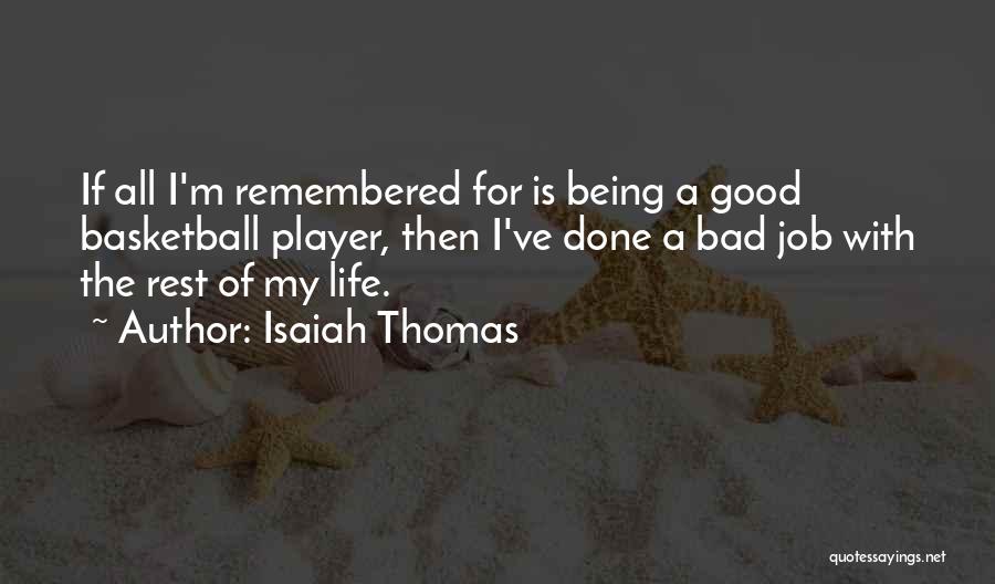 I'm Done With Life Quotes By Isaiah Thomas