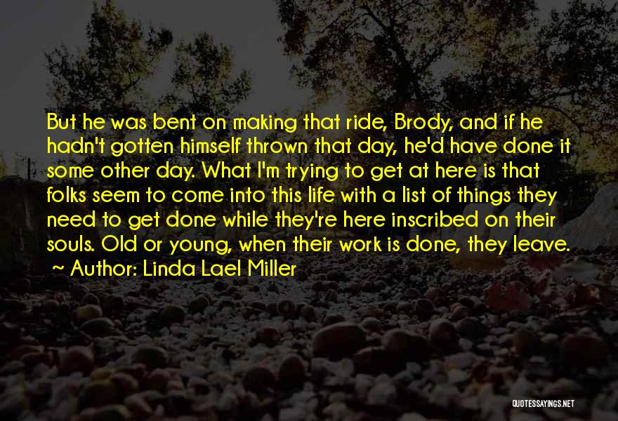 I'm Done With Life Quotes By Linda Lael Miller