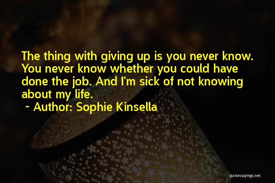 I'm Done With Life Quotes By Sophie Kinsella