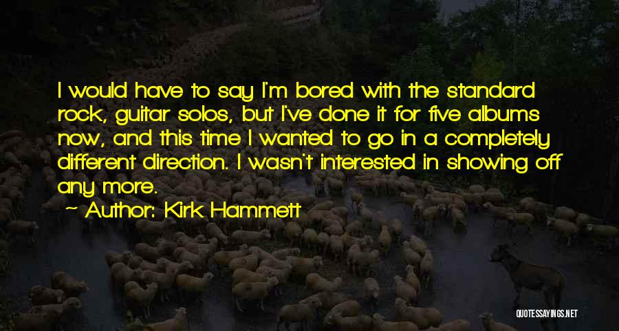 I'm Done With Quotes By Kirk Hammett