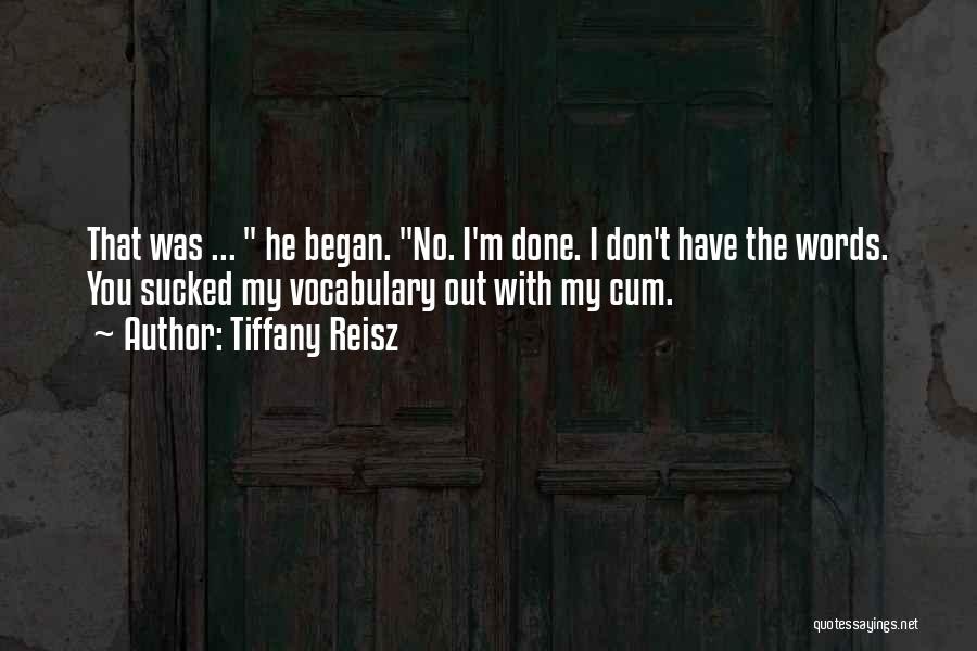 I'm Done With Quotes By Tiffany Reisz