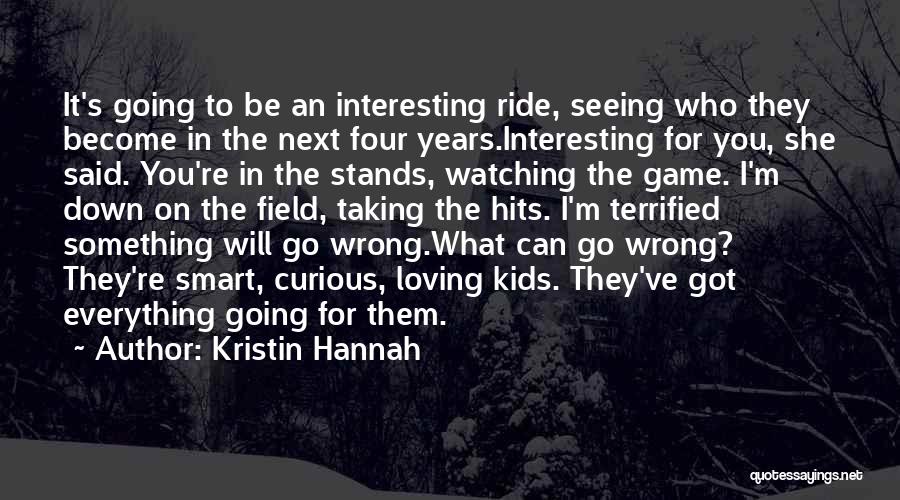 I'm Down To Ride Quotes By Kristin Hannah