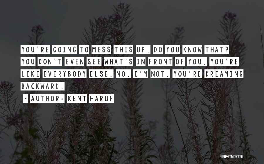 I'm Dreaming Of You Quotes By Kent Haruf