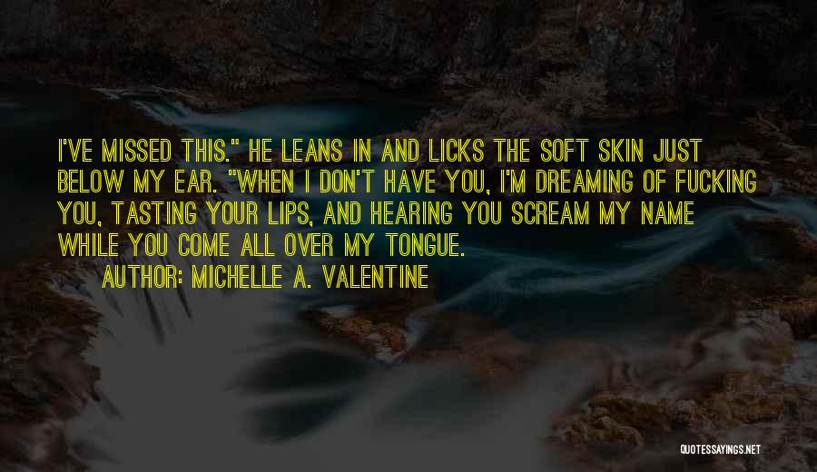 I'm Dreaming Of You Quotes By Michelle A. Valentine