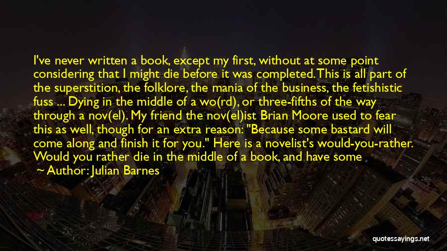 I'm Dying Here Without You Quotes By Julian Barnes