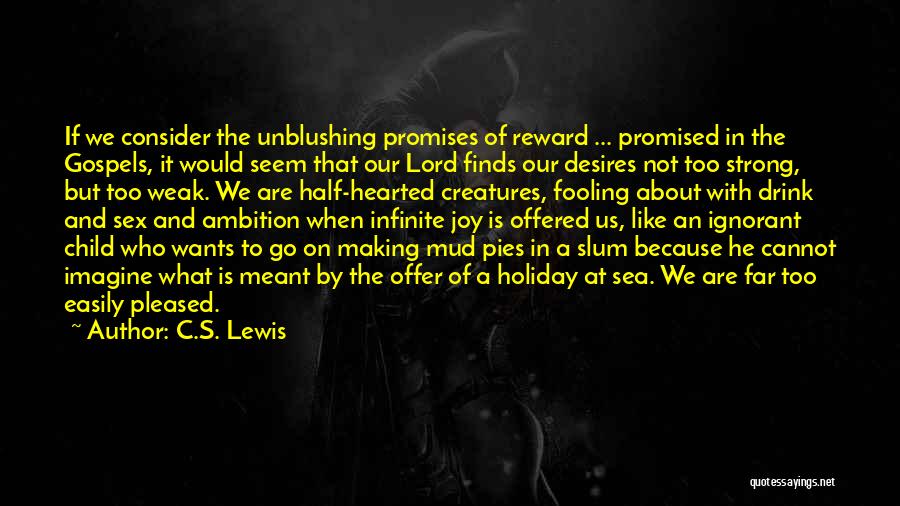 I'm Easily Pleased Quotes By C.S. Lewis