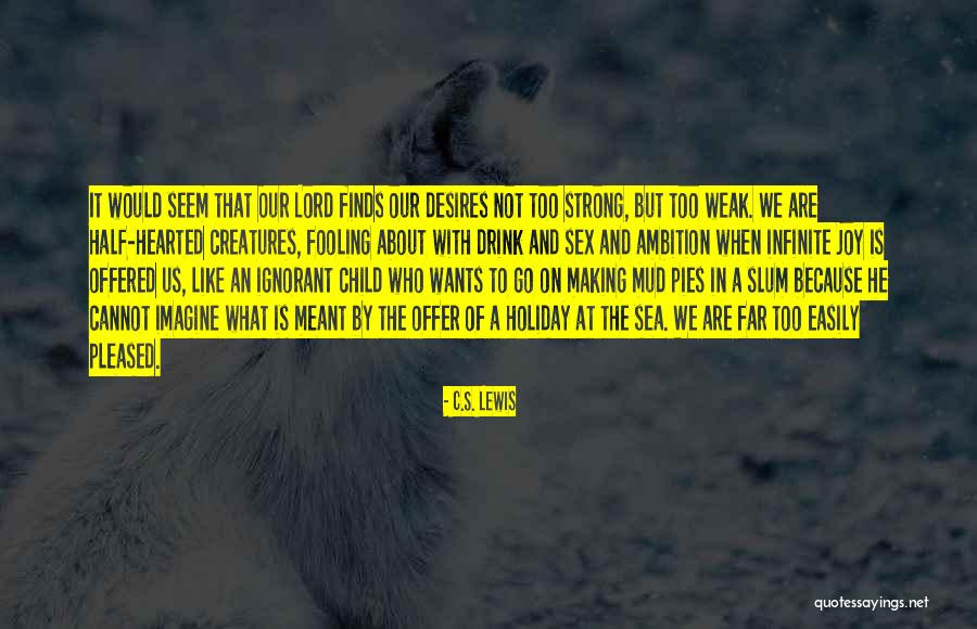 I'm Easily Pleased Quotes By C.S. Lewis