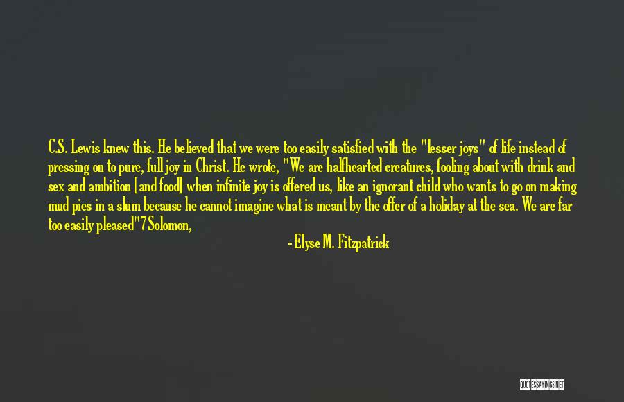 I'm Easily Pleased Quotes By Elyse M. Fitzpatrick I'm Easily Pleased Quotes By Elyse M. Fitzpatrick