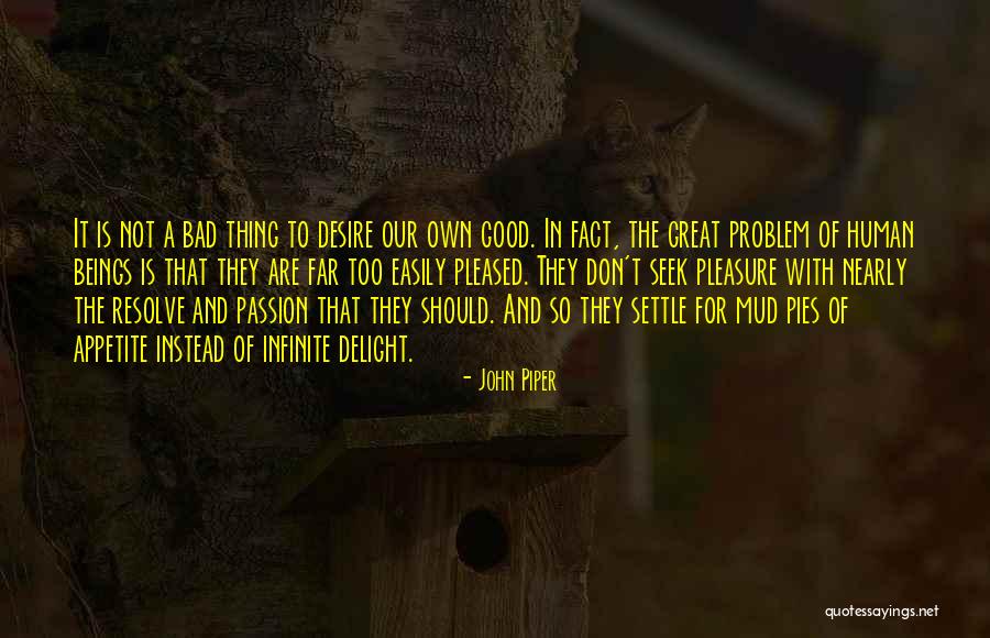 I'm Easily Pleased Quotes By John Piper I'm Easily Pleased Quotes By John Piper