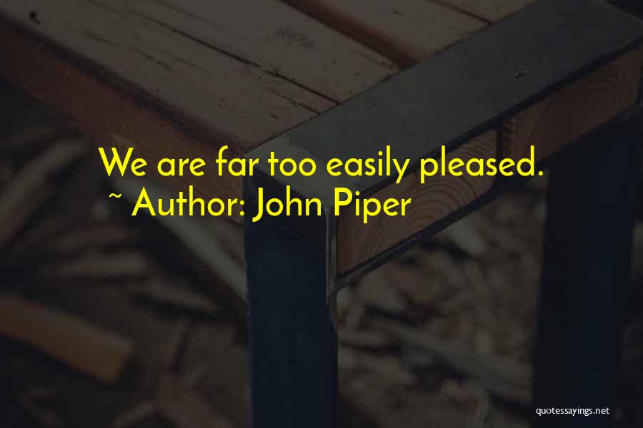 I'm Easily Pleased Quotes By John Piper