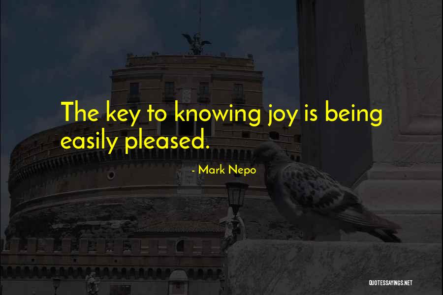 I'm Easily Pleased Quotes By Mark Nepo I'm Easily Pleased Quotes By Mark Nepo