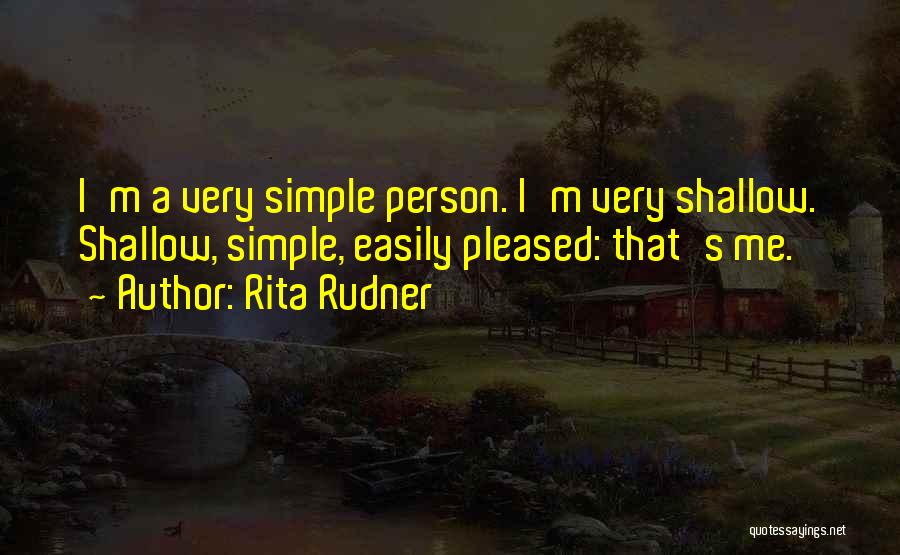 I'm Easily Pleased Quotes By Rita Rudner