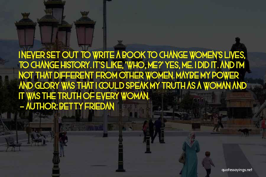 I'm Every Woman Quotes By Betty Friedan