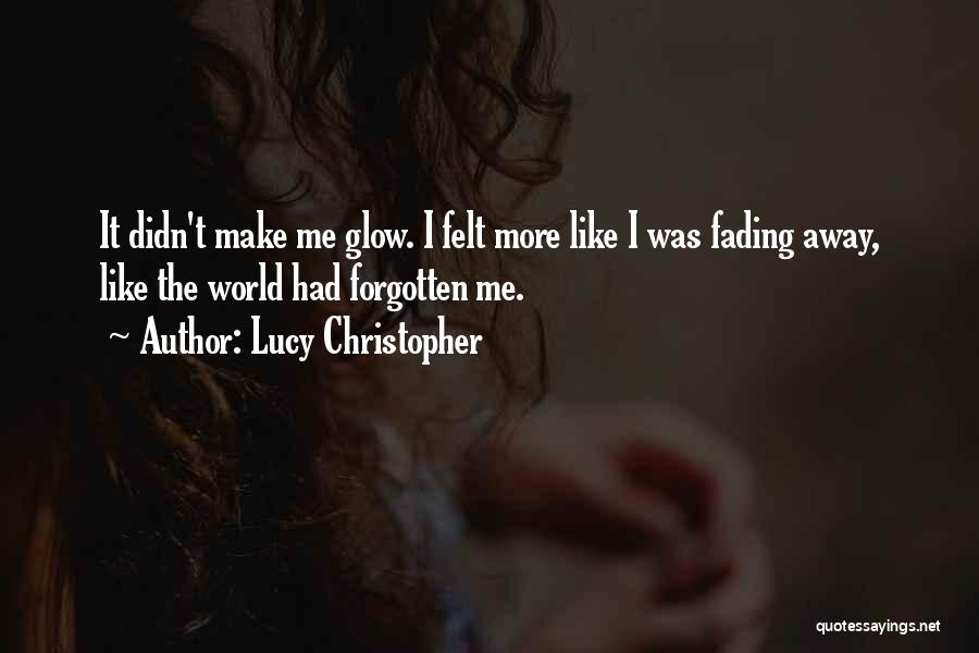 I'm Fading Away Quotes By Lucy Christopher