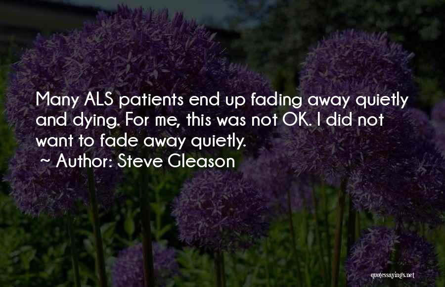 I'm Fading Away Quotes By Steve Gleason