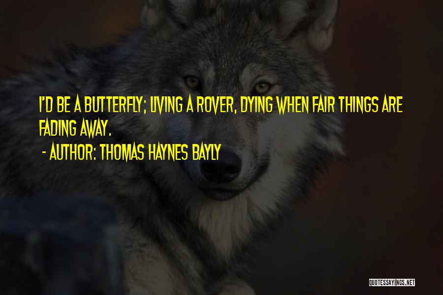 I'm Fading Away Quotes By Thomas Haynes Bayly