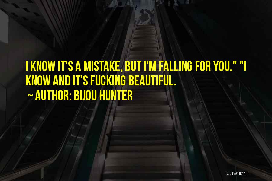 I'm Falling For You Quotes By Bijou Hunter