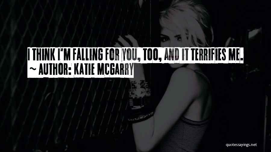 I'm Falling For You Quotes By Katie McGarry