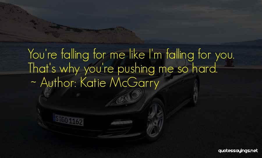 I'm Falling For You Quotes By Katie McGarry