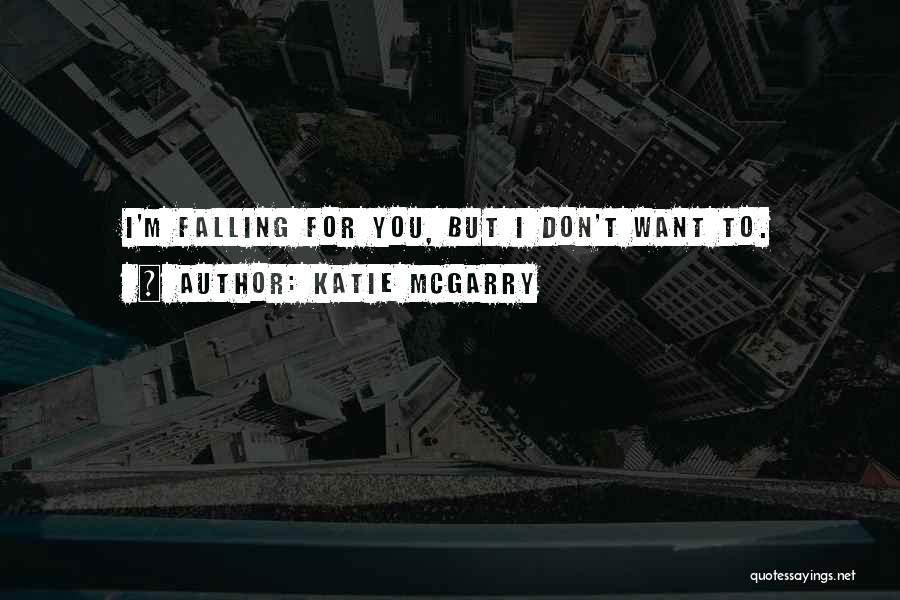 I'm Falling For You Quotes By Katie McGarry