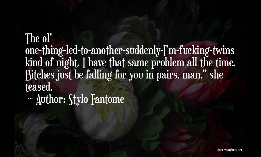 I'm Falling For You Quotes By Stylo Fantome