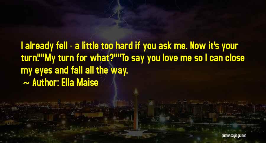 I'm Falling For Your Eyes Quotes By Ella Maise