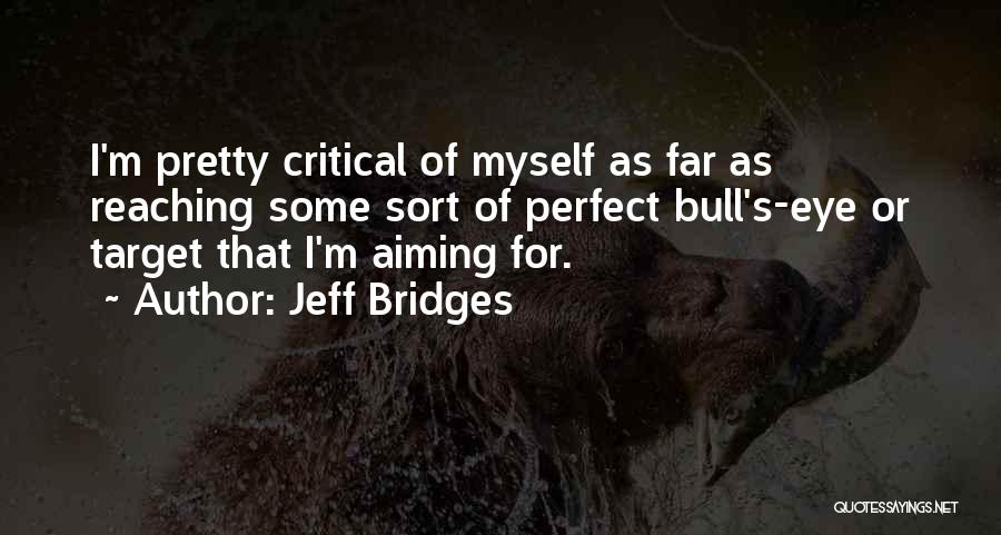 I'm Far Perfect Quotes By Jeff Bridges