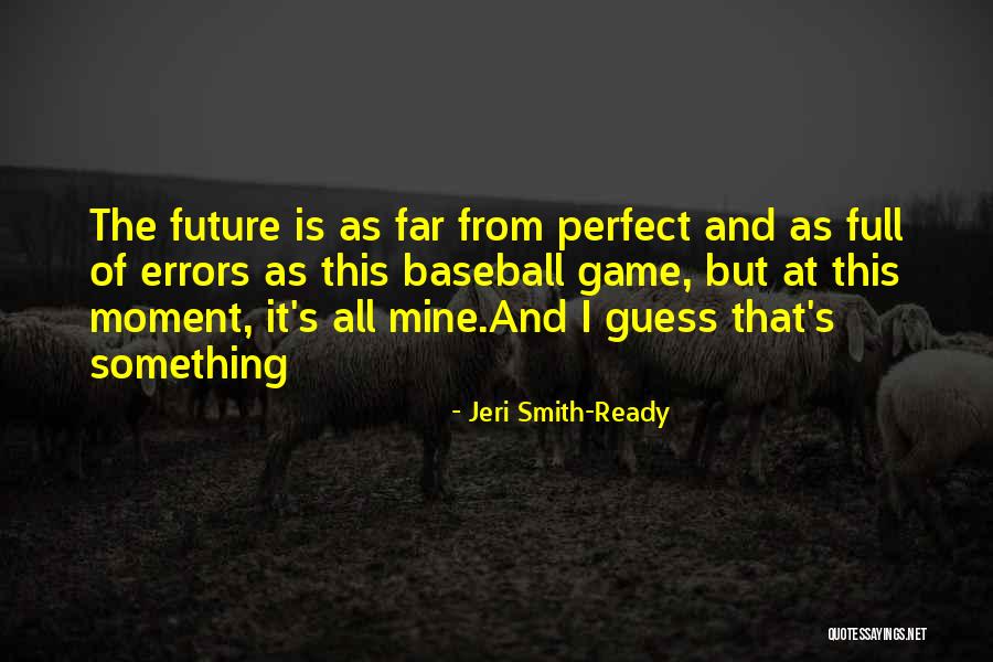 I'm Far Perfect Quotes By Jeri Smith-Ready I'm Far Perfect Quotes By Jeri Smith-Ready